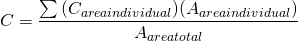 \begin{equation*}  C=\frac{\sum{(C_{area individual})(A_{area individual})}}{A_{area total}} \end{equation*}